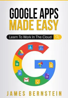 Google Apps Made Easy : Apprendre à travailler dans le nuage - Google Apps Made Easy: Learn to work in the cloud