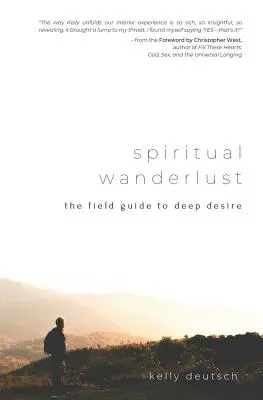 L'errance spirituelle : Le guide de terrain du désir profond - Spiritual Wanderlust: The Field Guide to Deep Desire