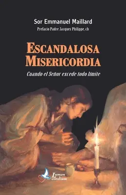 La miséricorde scandaleuse : Quand le Seigneur dépasse toutes les limites - Escandalosa Misericordia: Cuando el Senor excede todo limite