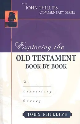 Explorer l'Ancien Testament livre par livre : Une étude expositoire - Exploring the Old Testament Book by Book: An Expository Survey