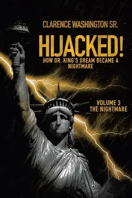 Le rêve du Dr King est devenu un cauchemar (Volume 1, le rêve) Comment le rêve de Martin Luther King est devenu un cauchemar (Volume 3, le cauchemar) - Hijacked!: How Dr. King's Dream Became a Nightmare (Volume 3, the Nightmare)