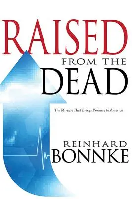 Ressuscité des morts : Le miracle qui apporte la promesse à l'Amérique - Raised from the Dead: The Miracle That Brings Promise to America