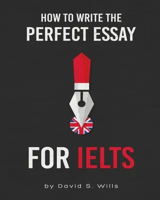 Comment rédiger une dissertation parfaite pour l'IELTS - How to Write the Perfect Essay for IELTS