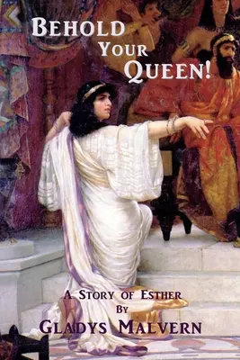 Voici ta reine ! L'histoire d'Esther - Behold Your Queen!: A Story of Esther