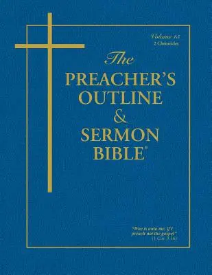 La Bible du prédicateur - Vol. 15 : 2 Chroniques : King James Version - The Preacher's Outline & Sermon Bible - Vol. 15: 2 Chronicles: King James Version