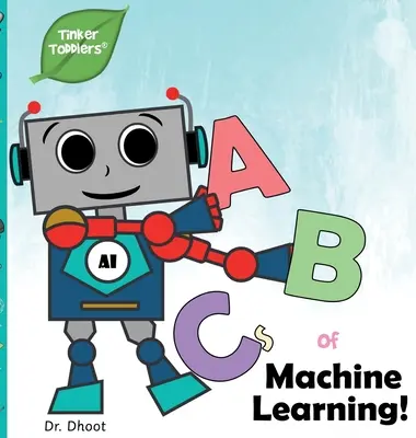 L'ABC de l'apprentissage automatique (Tinker Toddlers) - ABCs of Machine Learning (Tinker Toddlers)