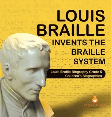 Louis Braille invente le système braille Biographie de Louis Braille 5e année - Biographies d'enfants - Louis Braille Invents the Braille System Louis Braille Biography Grade 5 Children's Biographies