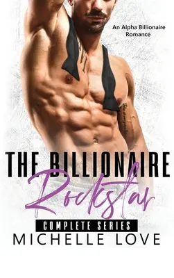 Le Billionaire Rockstar : Une romance Alpha milliardaire - The Billionaire Rockstar: An Alpha Billionaire Romance