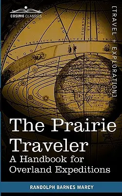 Le voyageur des prairies : Un manuel pour les expéditions terrestres - The Prairie Traveler: A Handbook for Overland Expeditions
