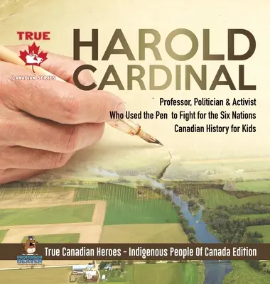 Harold Cardinal - Professeur, politicien et activiste qui a utilisé la plume pour lutter pour les Six Nations - Histoire canadienne pour enfants - Les héros canadiens - Les autochtones - Harold Cardinal - Professor, Politician & Activist Who Used the Pen to Fight for the Six Nations - Canadian History for Kids - True Canadian Heroes -