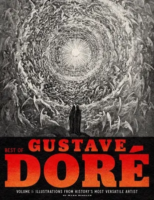 Best of Gustave Dor Volume 1 : Illustrations de l'artiste le plus polyvalent de l'histoire - Best of Gustave Dor Volume 1: Illustrations from History's Most Versatile Artist