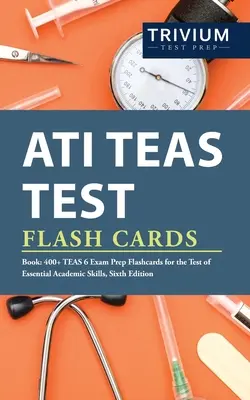 ATI TEAS Test Flash Cards Book : 400+ TEAS 6 Flashcards pour le test des compétences académiques essentielles, sixième édition - ATI TEAS Test Flash Cards Book: 400+ TEAS 6 Exam Prep Flashcards for the Test of Essential Academic Skills, Sixth Edition