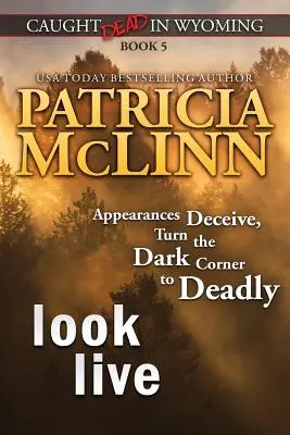 Look Live (Rattrapé par la mort dans le Wyoming, Livre 5) - Look Live (Caught Dead in Wyoming, Book 5)