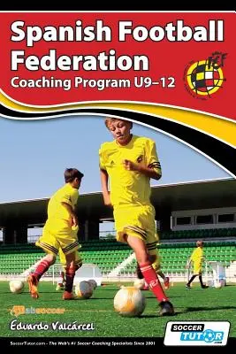 Programme d'entraînement de la Fédération espagnole de football U9-12 - Spanish Football Federation Coaching Program U9-12