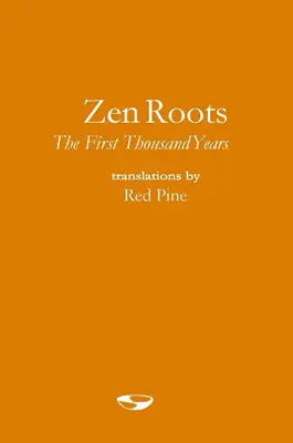 Les racines du zen : Les mille premières années - Zen Roots: The First Thousand Years