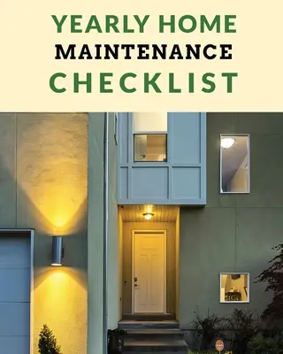 Liste de contrôle pour l'entretien annuel de la maison : Entretien annuel de la maison - Pour les propriétaires - Investisseurs - CVC - Cour - Inventaire - Propriétés locatives - Réparation de la maison S - Yearly Home Maintenance Check List: Yearly Home Maintenance - For Homeowners - Investors - HVAC - Yard - Inventory - Rental Properties - Home Repair S