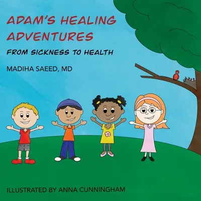 Les aventures curatives d'Adam : De la maladie à la santé - Adam's Healing Adventures: From Sickness to Health