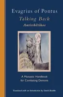 Evagrius of Pontus : Talking Back : Un manuel monastique pour combattre les démons - Evagrius of Pontus: Talking Back: A Monastic Handbook for Combating Demons