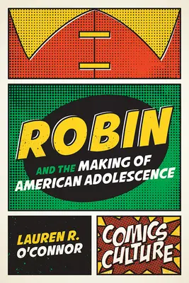 Robin et l'adolescence américaine - Robin and the Making of American Adolescence