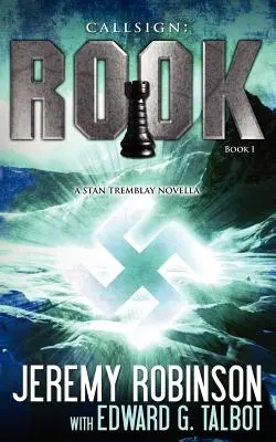Callsign : Rook - Livre 1 (une novella de Stan Tremblay - Chess Team) - Callsign: Rook- Book 1 (a Stan Tremblay - Chess Team Novella)