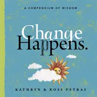 Change Happens : Un recueil de sagesse - Change Happens: A Compendium of Wisdom