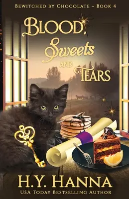 Sang, sucreries et larmes : Les mystères de l'ensorcellement par le chocolat - Livre 4 - Blood, Sweets and Tears: Bewitched By Chocolate Mysteries - Book 4