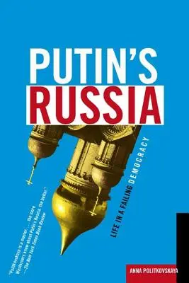 La Russie de Poutine : La vie dans une démocratie défaillante - Putin's Russia: Life in a Failing Democracy