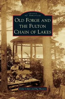 Old Forge et la chaîne des lacs Fulton - Old Forge and the Fulton Chain of Lakes