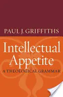 L'appétit intellectuel : une grammaire théologique - Intellectual Appetite a Theological Grammar