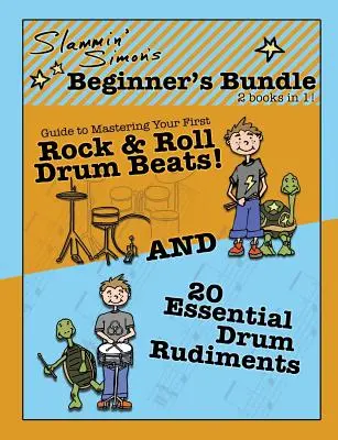 L'ensemble pour débutants de Slammin' Simon : 2 livres en 1 ! Guide pour maîtriser vos premiers rythmes de batterie Rock & Roll ET 20 rudiments essentiels de batterie - Slammin' Simon's Beginner's Bundle: 2 books in 1!: Guide to Mastering Your First Rock & Roll Drum Beats AND 20 Essential Drum Rudiments