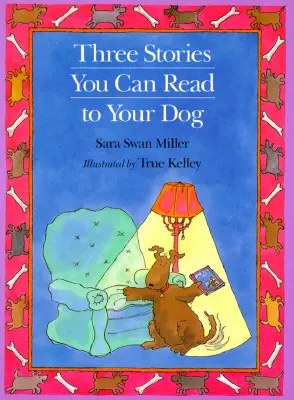 Trois histoires à lire à votre chien - Three Stories You Can Read to Your Dog