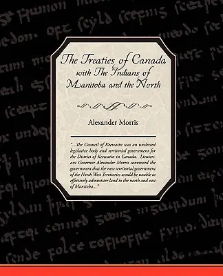 Les traités du Canada avec les Indiens du Manitoba et des Territoires du Nord-Ouest - The Treaties of Canada with The Indians of Manitoba and the North West Territories