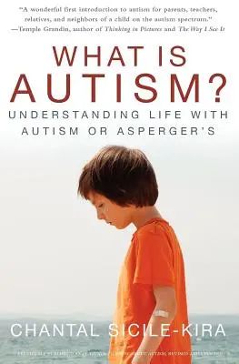 Qu'est-ce que l'autisme ? Comprendre la vie avec l'autisme ou le syndrome d'Asperger - What Is Autism?: Understanding Life with Autism or Asperger's