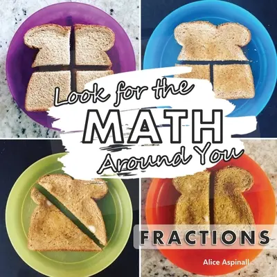 Regarde les maths autour de toi : Fractions - Look for the Math Around You: Fractions