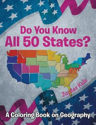 Connais-tu les 50 états ? (Un livre de coloriage sur la géographie) - Do You Know All 50 States? (A Coloring Book on Geography)