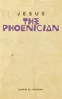 Jésus le Phénicien - Jesus the Phoenician