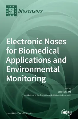Les nez électroniques pour les applications biomédicales et la surveillance de l'environnement - Electronic Noses for Biomedical Applications and Environmental Monitoring