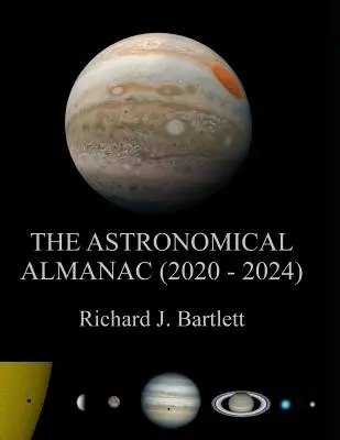 L'Almanach astronomique (2020 - 2024) : Un guide complet des événements du ciel nocturne - The Astronomical Almanac (2020 - 2024): A Comprehensive Guide to Night Sky Events
