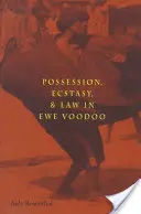 Possession, extase et loi dans le vaudou ewe - Possession, Ecstasy, and Law in Ewe Voodoo