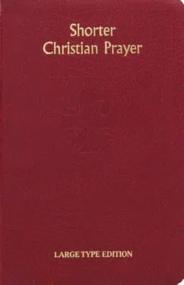 Prière chrétienne abrégée : Psautier de quatre semaines du Loh contenant la prière du matin et la prière du soir avec des sélections pour toute l'année. - Shorter Christian Prayer: Four Week Psalter of the Loh Containing Morning Prayer and Evening Prayer with Selections for the Entire Year