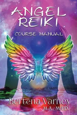 Angel Reiki : Manuel de cours - Angel Reiki: Course Manual