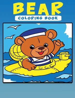 Livre de coloriage de l'ours : Cahier d'activités pour les enfants - Bear Coloring Book: Activity Book for Kids