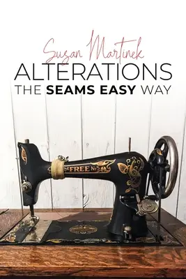 Altérations : Les coutures en toute simplicité (nouvelle édition) - Alterations: The Seams Easy Way (New Edition)