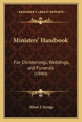 Manuel des ministres : Pour les baptêmes, les mariages et les funérailles (1880) - Ministers' Handbook: For Christenings, Weddings, and Funerals (1880)