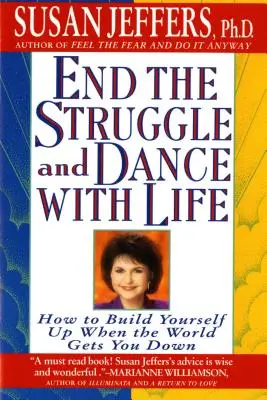 Mettre fin à la lutte et danser avec la vie : comment se reconstruire quand le monde vous déprime - End the Struggle and Dance with Life: How to Build Yourself Up When the World Gets You Down