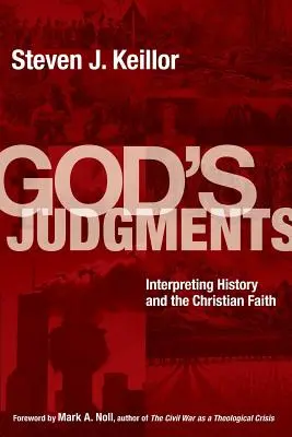 Les jugements de Dieu : Interprétation de l'histoire et de la foi chrétienne - God's Judgments: Interpreting History and the Christian Faith