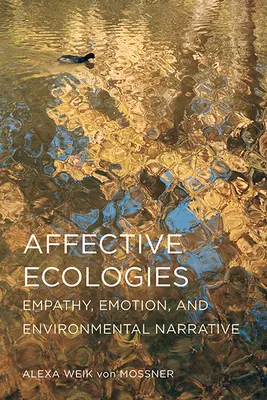 Écologies affectives : Empathie, émotion et narration environnementale - Affective Ecologies: Empathy, Emotion, and Environmental Narrative