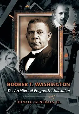 Booker T. Washington : L'architecte de l'éducation progressiste - Booker T. Washington: The Architect of Progressive Education