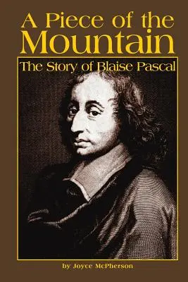 Un morceau de la montagne : L'histoire de Blaise Pascal - A Piece of the Mountain: The Story of Blaise Pascal