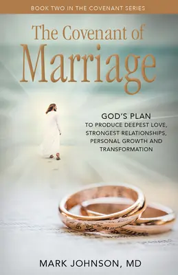 L'alliance du mariage : Le plan de Dieu pour produire l'amour le plus profond, les relations les plus fortes, la croissance et la transformation personnelle - The Covenant of Marriage: God's Plan to Produce Deepest Lovestrongest Relationships, Growth, and Personal Transformation